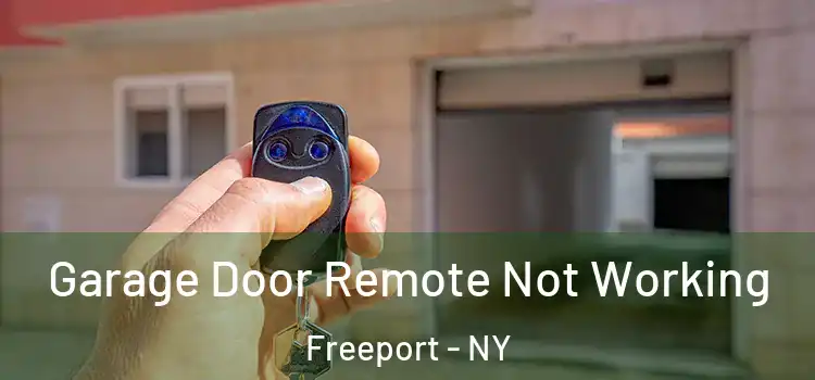  Garage Door Remote Not Working Freeport - NY
