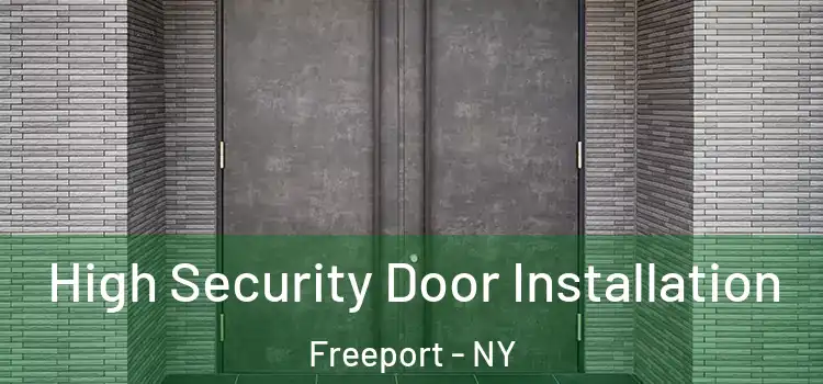  High Security Door Installation Freeport - NY